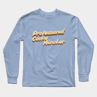 Professional Cookie Muncher Long Sleeve T-Shirt